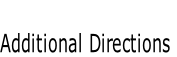 
Additional Directions
